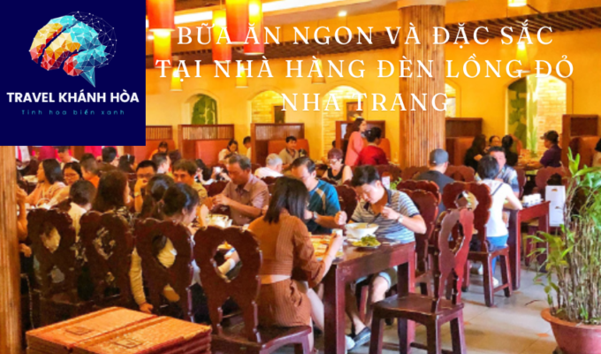 Bữa ăn ngon và đặc sắc tại nhà hàng Đèn Lồng Đỏ Nha Trang