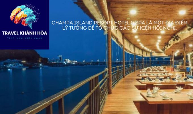 Champa Island Resort Hotel & Spa là một địa điểm lý tưởng để tổ chức các sự kiện hội nghị