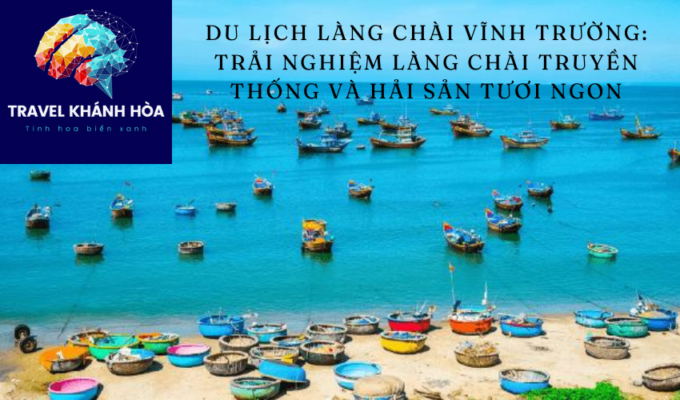 Du lịch Làng chài Vĩnh Trường: Trải nghiệm làng chài truyền thống và hải sản tươi ngon