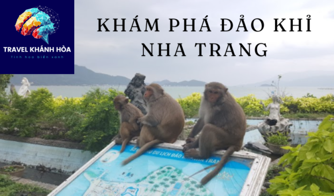 Khám phá Đảo Khỉ Nha Trang - Kỳ quan thiên nhiên 