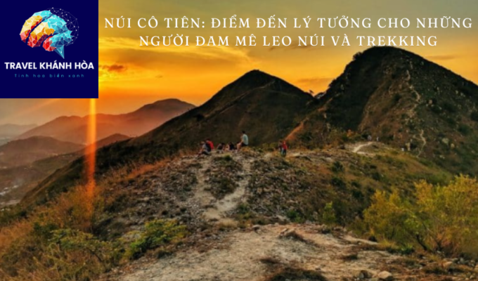 Núi Cô Tiên: Điểm đến lý tưởng cho những người đam mê leo núi và trekking