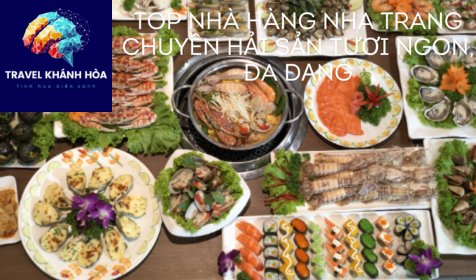 Top nhà hàng Nha Trang chuyên hải sản tươi ngon, đa dạng